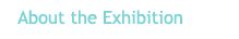 About the Exhibition